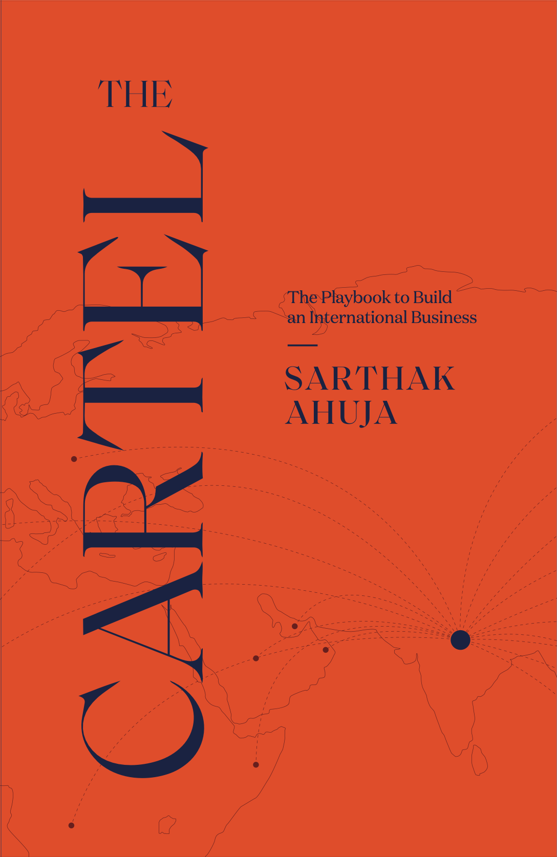 The Cartel: The Playbook To Build an International Business