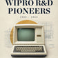Memoirs of Wipro R&D Pioneers